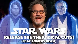 Can JON FAVREAU get the STAR WARS Theatrical Cuts re-released?