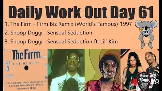Daily Work Out Day 61_Firm Biz Remix(World's Famous)1997,Snoop Dogg - Sensual Seduction ft. Lil' Kim
