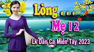 LÒNG MẸ 1 2, HÌNH BÓNG QUÊ NHÀ ✨ LK Dân Ca Miền Tây 2023 ➤ Nhạc Sến Trữ Tình Quê Hương Chọn Lọc