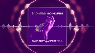 No Hopes - Sadness (Sway Gray & Amfree Remix)