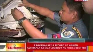 BT: Paghahanap sa record ng krimen, pahirapan sa mga logbook ng police blotter