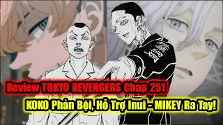 Review TOKYO REVENGERS Chap 251: KOKO Phản Bội, Hỗ Trợ Inui - MIKEY Ra Tay!