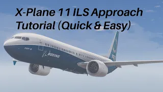 X-Plane 11 Tutorial - How to Fly an ILS Approach (2018) | Quick & Easy