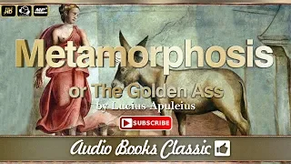 Metamorphosis or The Golden Ass by Lucius Apuleius | AudioBook Classic