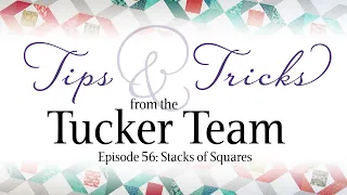 Stacks of Squares - Tips & Tricks from the Tucker Team