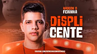 NADSON O FERINHA - DISPLINCENTE - 2023 ATUALIZADO