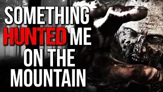 "Something Hunted Me on the Mountain" Creepypasta