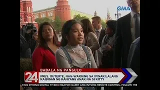 24 Oras: Duterte, nag-warning sa ipinakilalang kaibigan ni Kitty