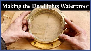 Making the Deadlights Waterproof - Episode 250 - Acorn to Arabella: Journey of a Wooden Boat