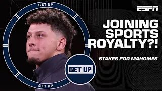 Patrick Mahomes will join SPORTS ROYALTY if he wins this Super Bowl 👑 | Get Up