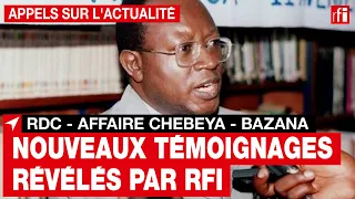 RDC - Affaire Chebeya : deux nouveaux témoignages révélés par RFI