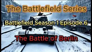 Battlefield S1 E6 The Battle of Berlin. History Documentary War.