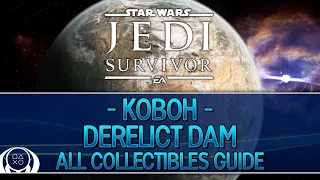 Star Wars Jedi Survivor | Derelict Dam [Koboh] Collectible Guide (Chests/Treasures/etc)