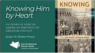 Knowing Him By Heart: 150 Years of African American Writings on Abraham Lincoln