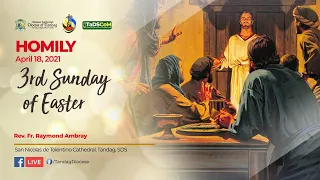 Homily | 3rd Sunday of Easter | Rev. Fr. Raymond M. Ambray | April 18, 2021