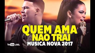 BANDA A LOBA - QUEM AMA NÃO TRAI - ÁUDIO OFICIAL 2017