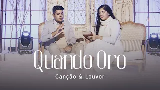 Canção e Louvor - Quando Oro (Vídeo Oficial) | Estações