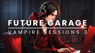 Future Garage l Vampire Sessions 3: Chill Mix for Studying, Working and Relaxation