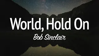 World, Hold On (Lyrics) | Bob Sinclar