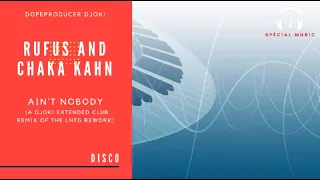 Rufus And Chaka Kahn - Ain´t Nobody (A DJOK! Extended Club Remix Of The LNTG Rework) - Disco