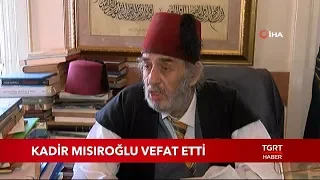 Kadir Mısıroğlu Vefat Etti