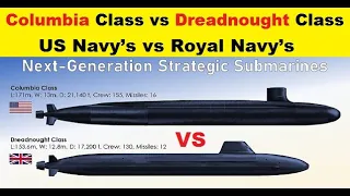 US Navy’s Columbia Class vs Royal Navy’s Dreadnought Class Future submarines