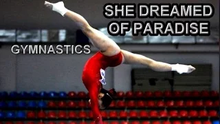 Gymnastics || And she dreamed of Paradise