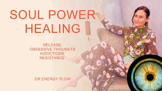 Overcome addiction, Obsessive thoughts, toxic patterns - SOUL POWER HEALING SESSION #asmrreiki