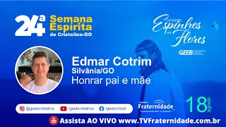 05) Honrar pai e mãe - Edmar Cotrim - 24º Semana Espírita de Cristalina/GO (2023)