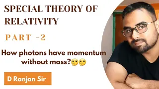 How photon have Momentum without mass?🤔 | Special theory of relativity |D Ranjan Sir