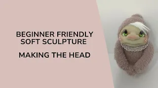 Beginner Soft Sculpture Class Part 1