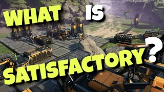 What is SATISFACTORY? Explanation of This AMAZING Game!