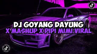 DJ GOYANG DAYUNG X MASHUP X PIPI MIMI MAMAN FVNDY REMIX JEDAG JEDUG MENGKANE VIRAL TIKTOK