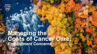 Cancer and Financial Toxicity - Managing the Cost of Cancer Care - Employment Concerns