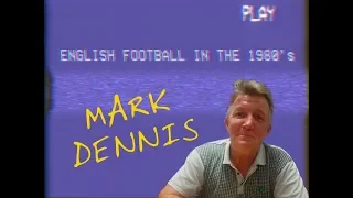 English Football In The 1980's - Mark Dennis [EXCLUSIVE INTERVIEW]