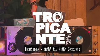 Tropistories 🍄 Fania All Stars "Crossover"