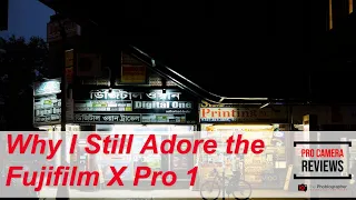 Why I Still Adore the Fujifilm X Pro 1
