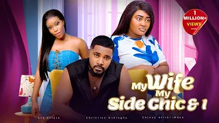 MY WIFE MY SIDE CHIC AND I - CHIZZY ALICHI-MBAH, CHRISTIAN OCHIAGHA, ESE ERIATA, 2024 LATEST MOVIE