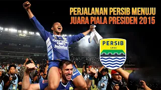 Perjalanan Persib Menuju Juara Piala Presiden 2015 ● FULL HD