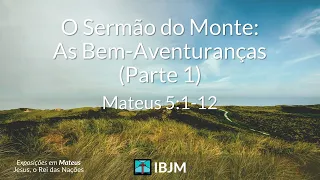 Mateus 5:1-12 | O Sermão do Monte: As Bem-Aventuranças - Alex Daher (12/12/2021) (Parte1)