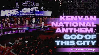 Kenyan National Anthem/God of this City | ICC Nairobi Worship Rendition