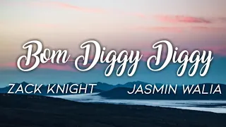 Bom Diggy Diggy - Zack Knight X Jasmin Walia lyrics