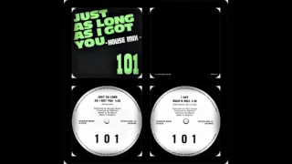 101 - JUST AS LONG AS I GOT YOU / I GOT ROCK' N ROLL 1989