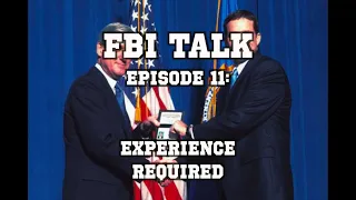 FBI Talk Episode 11: Experience Required