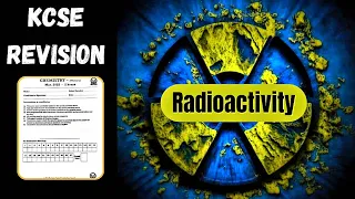 Radioactivity: Deep Dive Into Past KCSE Questions I KCSE 2020/2019