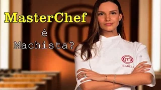 MASTERCHEF é Machista?