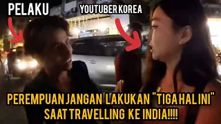 Miris!!! PELECEH4N KE YOUTUBER KOREA DI INDIA: Pesan Penting Bagi Traveler Perempuan ke India...