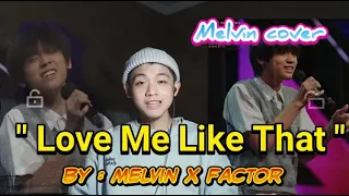 Keren!! Melvin X Factor cover lagu "Love Me Like That"