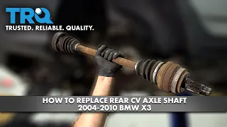 How to Replace Rear CV Axle Shaft 2004-2010 BMW X3