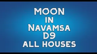 MOON in NAVAMSA D9 all houses hindi Vedic astrology